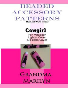 Paperback Beaded Accessory Patterns: Cowgirl Pen Wrap, Lip Balm Cover, and Lighter Cover Book