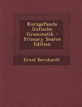 Paperback Kurzgefasste Gotische Grammatik - Primary Source Edition [German] Book