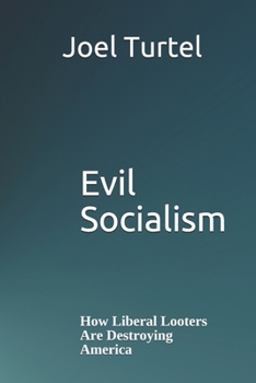 Paperback Evil Socialism: How Liberal Looters Are Destroying America Book