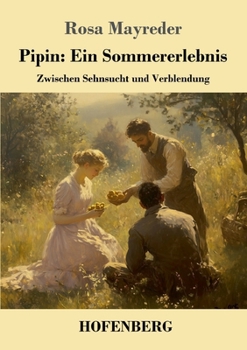 Paperback Pipin: Ein Sommererlebnis: Zwischen Sehnsucht und Verblendung [German] Book