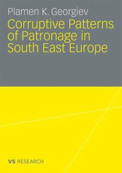 Corruptive Patterns Of Patronage In South East Europe