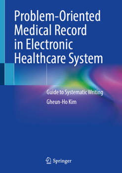 Problem-Oriented Medical Record in Electronic Healthcare System: Guide to Systematic Writing