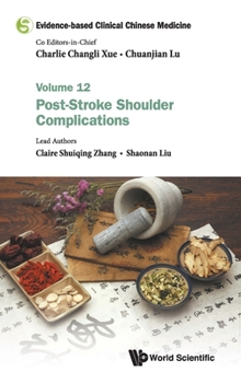 Post Stroke Shoulder Complications - Book #12 of the Evidence-Based Clinical Chinese Medicine