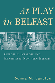 Paperback At Play in Belfast: Children's Folklore and Identities in Northern Ireland Book