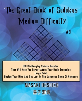 Paperback The Great Book of Sudokus - Medium Difficulty #9: 100 Challenging Sudoku Puzzles That Will Help You Forget About Your Daily Struggles (Large Print, Un Book