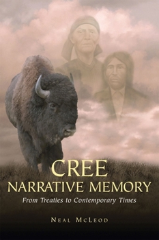 Paperback Cree Narrative Memory: From Treaties to Contemporary Times Book