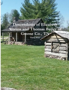 Paperback Descendants of Elizabeth Weems and Thomas Bailey of Greene Co., TN Book