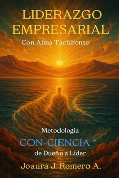 LIDERAZGO EMPRESARIAL: CON ALMA TACHIRENSE. Metodología CON-CIENCIA® De dueño a Líder (Spanish Edition)