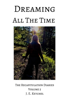 Paperback Dreaming All The Time: The Recapitulation Diaries Volume 5 Book