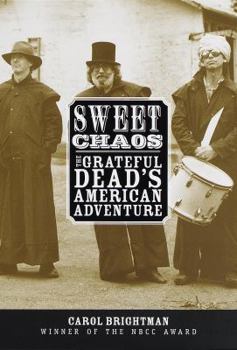 Hardcover Sweet Chaos: The Grateful Dead's American Adventure Book