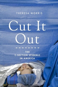 Hardcover Cut It Out: The C-Section Epidemic in America Book