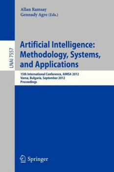 Paperback Artificial Intelligence: Methodology, Systems, and Applications: 15th International Conference, Aimsa 2012, Varna, Bulgaria, September 12-15, 2012, Pr Book