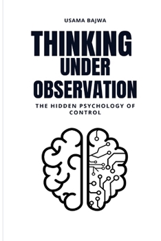 Thinking Under Observation: The Hidden Psychology of Control