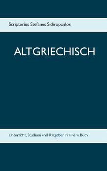Paperback Altgriechisch: Unterricht, Studium und Ratgeber in einem Buch [German] Book