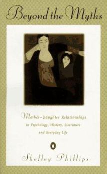 Paperback Beyond the Myths: Mother Daughter Relationships Psyc Hist Lit Everyday Life Book