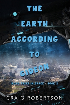 Paperback The Earth According To Gideon: Road Trips In Space, Book 2 Book