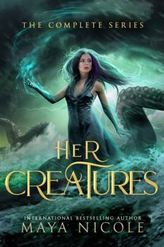 Her Creatures: The Complete Series - Book  of the Her Creatures