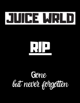 Juice Wrld Rip: Notebook/notebook/diary/journal perfect gift for all Juice Wrld fans. 80 black lined pages A4 8.5x11 inches