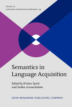 Semantics in Language Acquisition - Book #24 of the Trends in Language Acquisition Research
