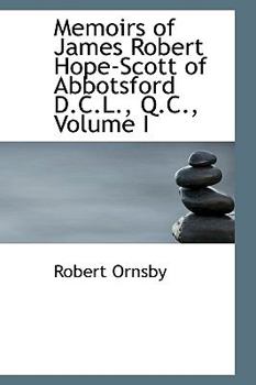 Paperback Memoirs of James Robert Hope-Scott of Abbotsford D.C.L., Q.C., Volume I Book