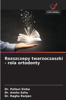 Rozszczepy twarzoczaszki - rola ortodonty (Polish Edition)