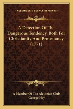 Paperback A Detection Of The Dangerous Tendency, Both For Christianity And Protestancy (1771) Book