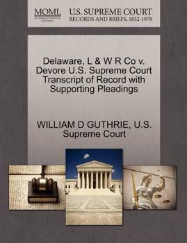 Paperback Delaware, L & W R Co V. DeVore U.S. Supreme Court Transcript of Record with Supporting Pleadings Book