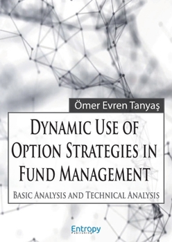 Paperback Dynamic Use of Option Strategies in Fund Management: Basic Analysis and Technical Analysis Book