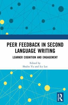 Hardcover Peer Feedback in Second Language Writing: Learner Cognition and Engagement Book