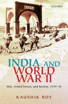 Hardcover India and World War II: War, Armed Forces, and Society, 1939-45 Book