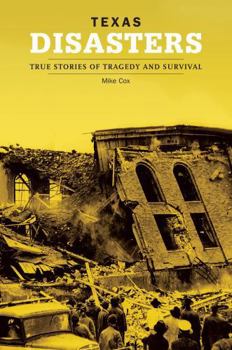 Texas Disasters: True Stories of Tragedy and Survival - Book  of the True Stories of Tragedy and Survival