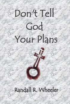 Paperback Don't Tell God Your Plans Book