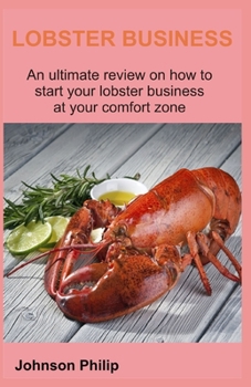 Paperback Lobster Business: An ultimate review on how to start your lobster business at your comfort zone Book