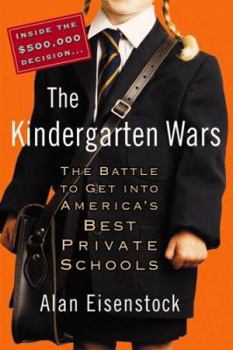 Hardcover The Kindergarten Wars: The Battle to Get Into America's Best Private Schools Book