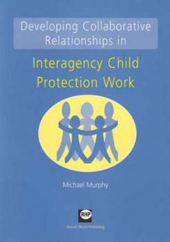 Paperback Developing Collaborative Relationships in Interagency Child Protection Work Book