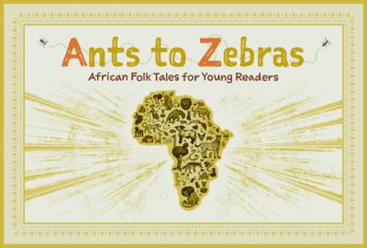 Paperback Ants to Zebras: African Folk Tales for Young Readers Book