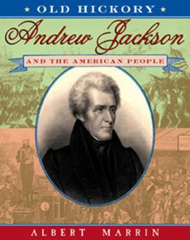 Hardcover Old Hickory: Andrew Jackson and the American People Book