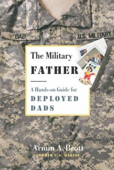 Paperback The Military Father: A Hands-On Guide for Deployed Dads Book