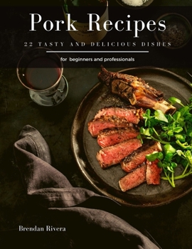 Paperback Pork Recipes: 22 tasty and delicious dishes Book