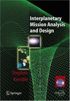 Interplanetary Mission Analysis and Design (Springer Praxis Books / Astronautical Engineering) - Book  of the Springer Praxis Books: Astronautical Engineering