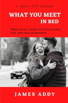 Paperback What You Meet in Bed: Practical Guide to Fulfilling Sex and Relationship Book