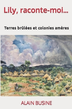 Paperback Lily, raconte-moi...: Terres br?l?es et colonies am?res [French] Book