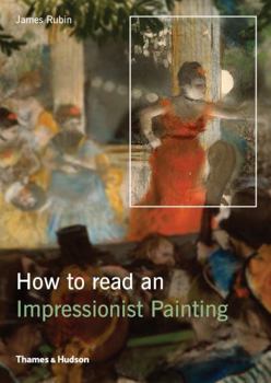 Paperback How to Read an Impressionist Painting by Rubin, James Henry (2013) Paperback Book