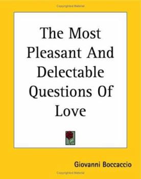 The Most Pleasant and Delectable Questions of Love