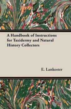 Paperback A Handbook of Instructions for Taxidermy and Natural History Collectors Book