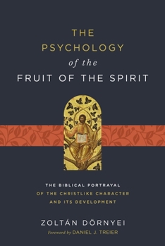 Paperback The Psychology of the Fruit of the Spirit: The Biblical Portrayal of the Christlike Character and Its Development Book