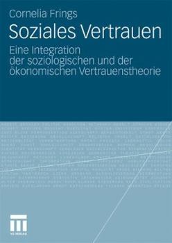 Paperback Soziales Vertrauen: Eine Integration Der Soziologischen Und Der Ökonomischen Vertrauenstheorie [German] Book