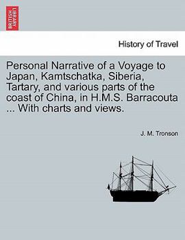 Paperback Personal Narrative of a Voyage to Japan, Kamtschatka, Siberia, Tartary, and various parts of the coast of China, in H.M.S. Barracouta ... With charts Book