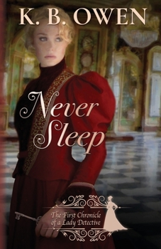 Never Sleep: The Chronicle of a Lady Detective (Chronicles of a Lady Detective Book 1) - Book #1 of the Chronicle of a Lady Detective
