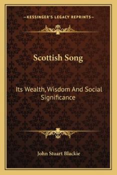 Paperback Scottish Song: Its Wealth, Wisdom And Social Significance Book